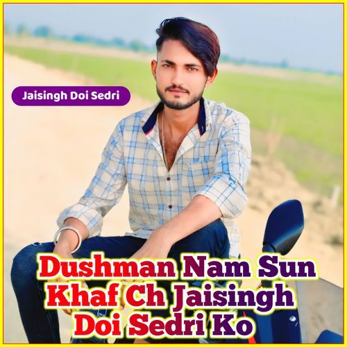 Dushman Nam Sun Khaf Ch Jaisingh Doi Sedri Ko