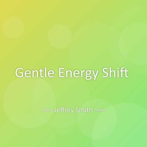 Gentle Energy Shift