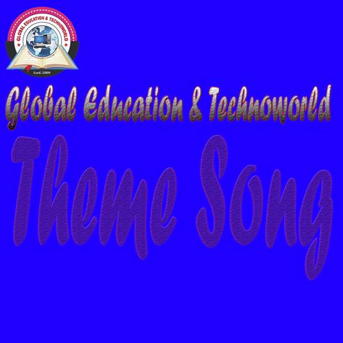 Global Education & Technoworld Theme Song