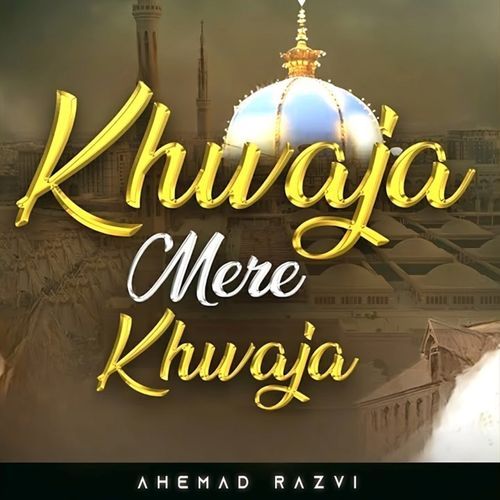 KHWAJA MERE KHWAJA