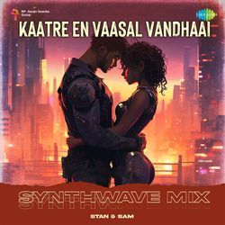 Kaatre En Vaasal Vandhaai - Synthwave Mix-IQkIfE1qZHo