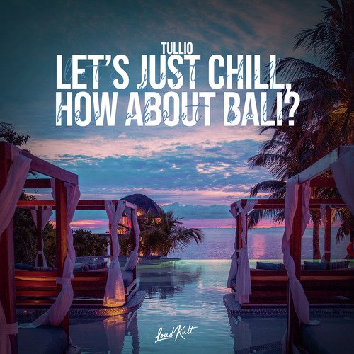 Let&#039;s Just Chill, How About Bali?_poster_image