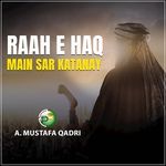 Raah e Haq Main Sar Katanay