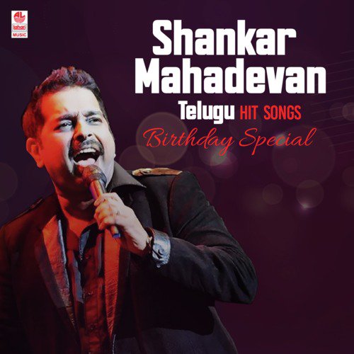 Shankar Mahadevan Telugu Hit Songs - Birthday Special