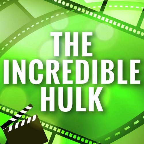 The Incredible Hulk (Theme)
