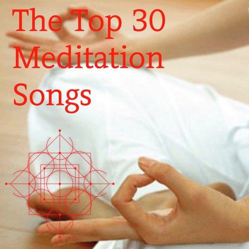 The Top 30 Meditation Songs