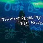 Too Many Problems (feat. Powfu)
