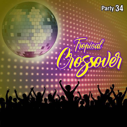 Tropical Crossover Party, Vol.  34