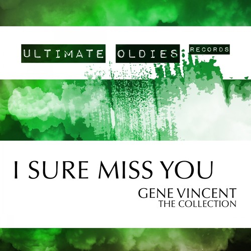 Ultimate Oldies: I Sure Miss You (Gene Vincent - The Collection)_poster_image