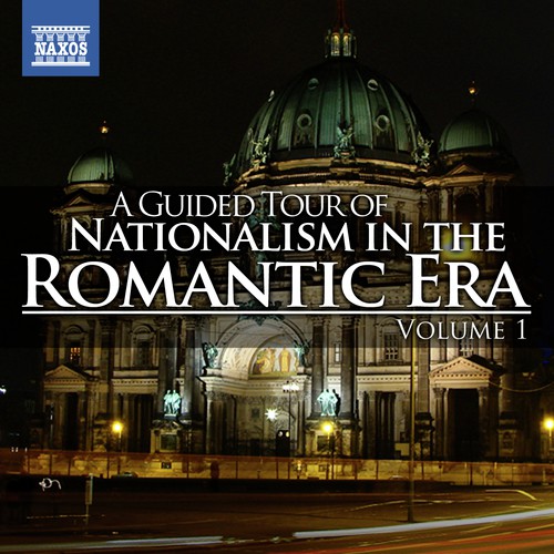 A Guided Tour of Nationalism in the Romantic Era, Vol. 1