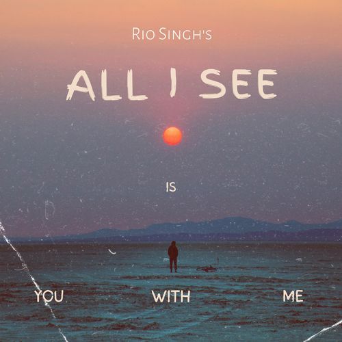 All I See Is You With Me