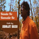 Baula Ke Banailo Re