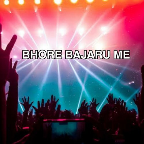 Bhore Bajaru Me