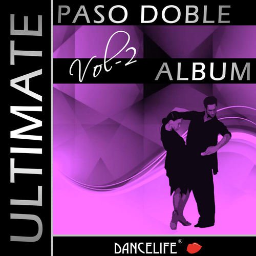 Dancelife presents: The Ultimate Paso Doble Album, Vol. 2