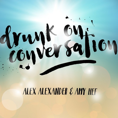 Drunk on Conversation