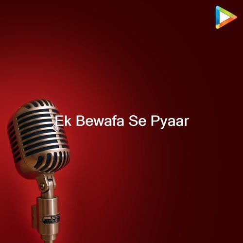 Ek Bewafa Se Pyaar