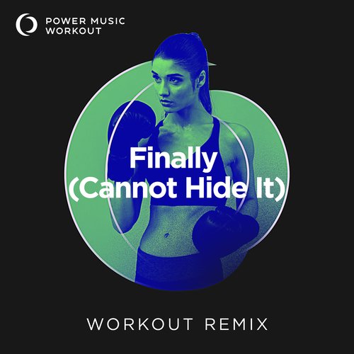 Finally (Cannot Hide It) (Workout Remix 128 BPM)