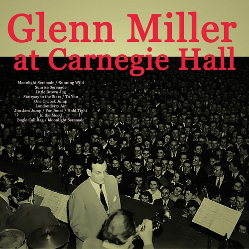 Glenn Miller at Carnegie Hall (Live)