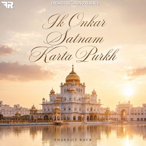 Ik Onkar Satnam Karta Purkh