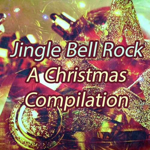 Jingle Bell Rock: A Christmas Compilation