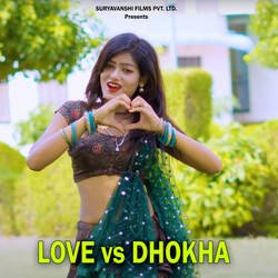 Love vs Dhokha