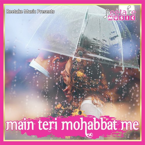 MAIN TERI  MOHABBAT ME