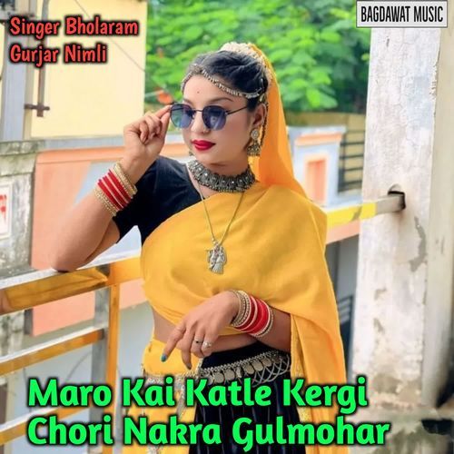 Maro Kai Katle Kergi Chori Nakra Gulmohar