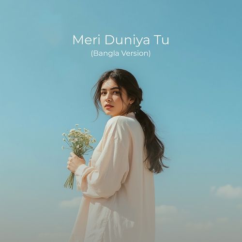 Meri Duniya Tu (Bangla Version)