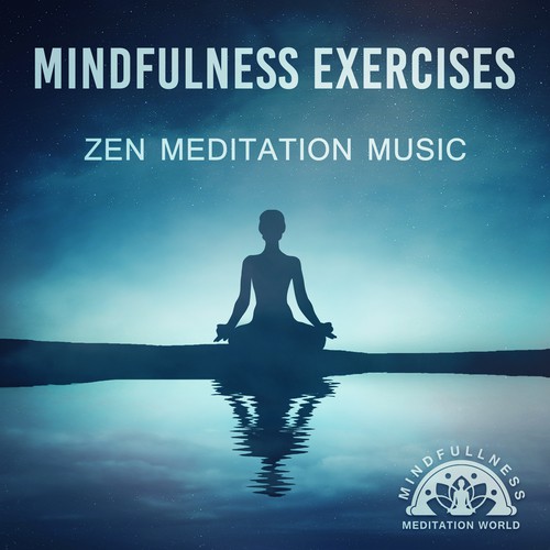 Mindfulness Exercises: Zen Meditation Music, Relaxation Therapy for Reiki, Yoga, Sleep, Calming Emotions, Inner Peace, Chakra Healing