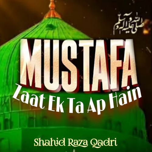 Mustafa Zaate Yakta Aap Hain