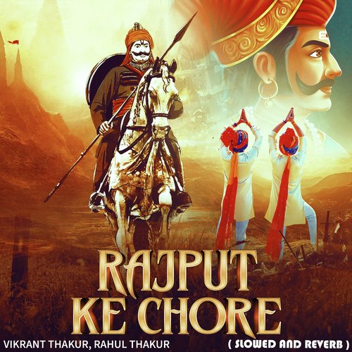 Rajput Ke Chore (Slowed and Reverb)