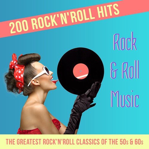 Rock'n'Roll Music - 200 Rock'n'Roll Hits (The Greatest RocknRoll Classics of the 50s & 60s)