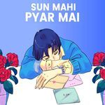 SUN MAHI PYAR MAI
