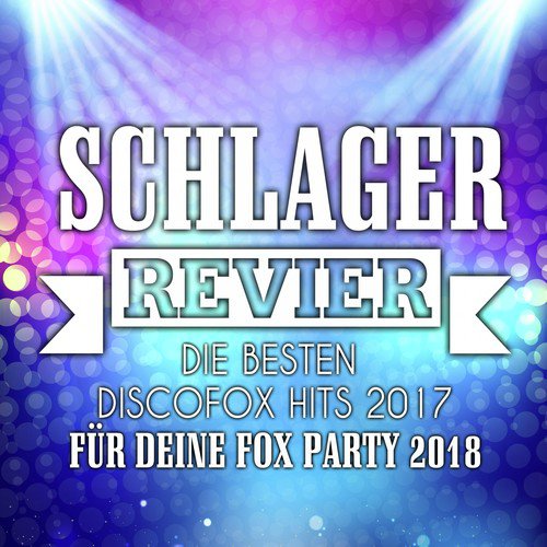 Schlager Revier - Die besten Discofox Hits 2017 für deine Fox Party 2018