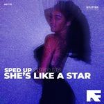 She’s Like A Star (Stutter Techno Sped Up)