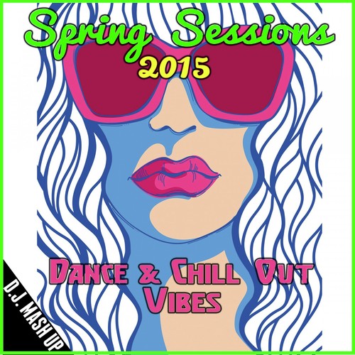 Spring Sessions 2015: Dance & Chill out Vibes_poster_image