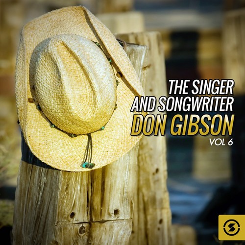 The Singer and Songwriter, Don Gibson, Vol. 6