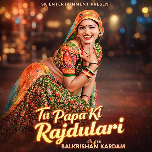 Tu Papa Ki Rajdulari