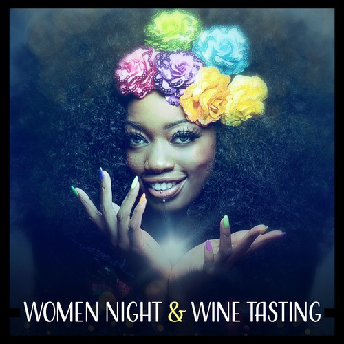Women Night & Wine Tasting (Ladies Meeting, Chill Out, Dinner Time, Coffee & Cookie)