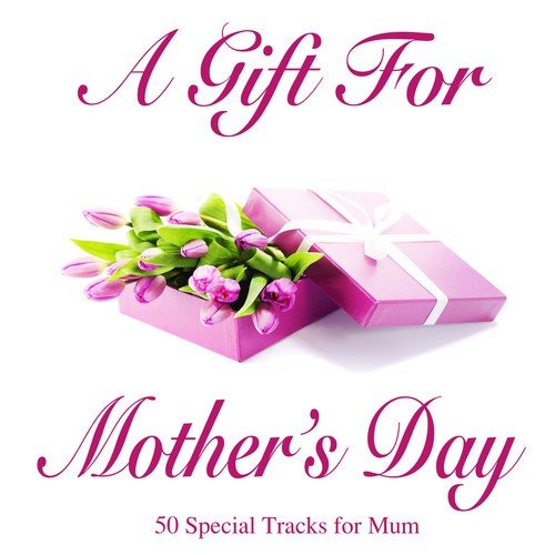 A Gift for Mother's Day - 50 Special Tracks for Mum