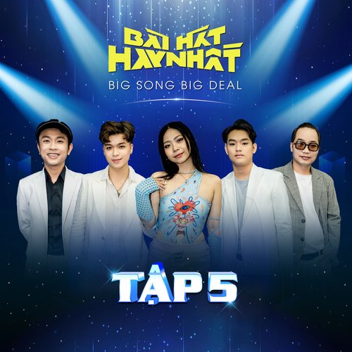 Bài Hát Hay Nhất - Big Song Big Deal (Tập 5)