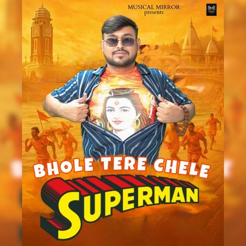 BHOLE TERE CHELE SUPERMAN