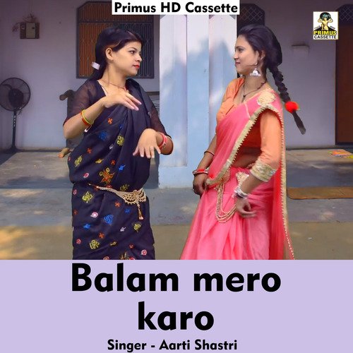 Balam mero karo