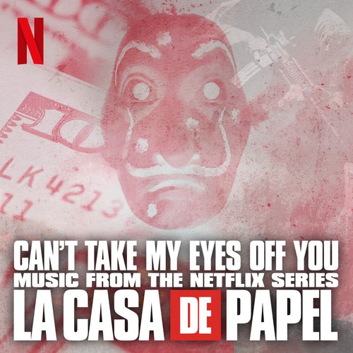 Can't take my eyes off you (Music from The Netflix Series "La Casa de Papel")_poster_image