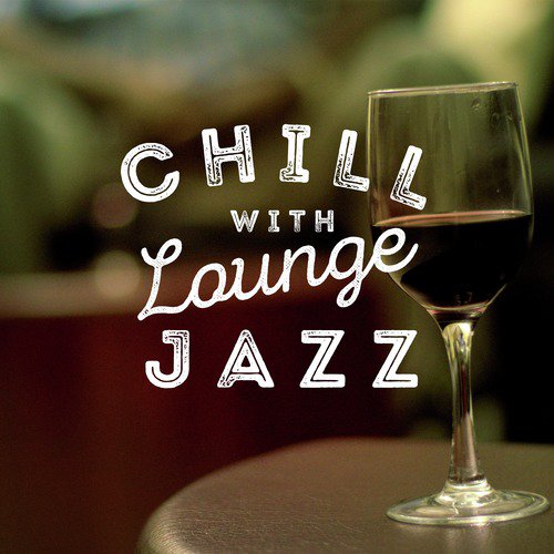 Chill with Lounge Jazz