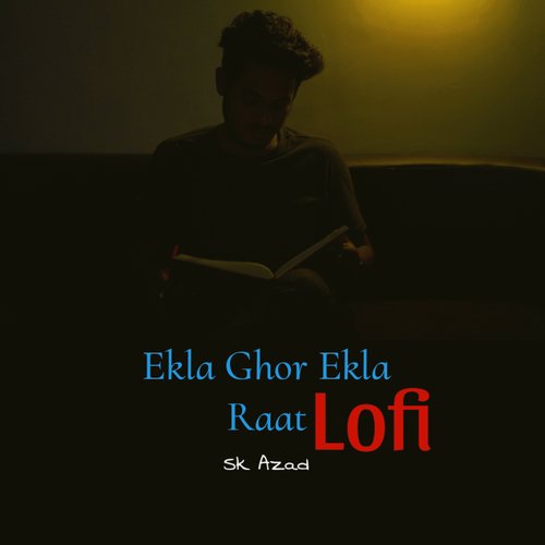 Ekla Ghor Ekla Raat (Lofi)