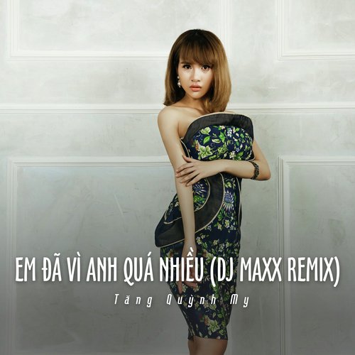 Em Đã Vì Anh Quá Nhiều (Ytmix, DJ Maxx Remix) cover art