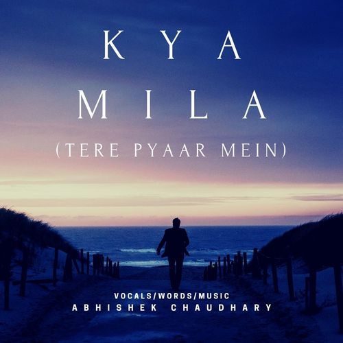Kya Mila (Tere Pyaar Mein)
