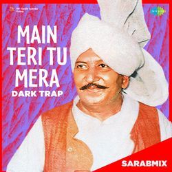 Main Teri Tu Mera Dark Trap - SarabMix-EyJfRDl3Umk