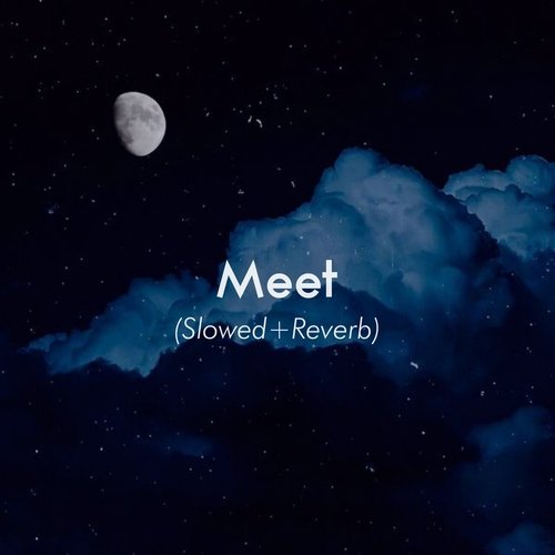 Meet (Slowed and Reverb)